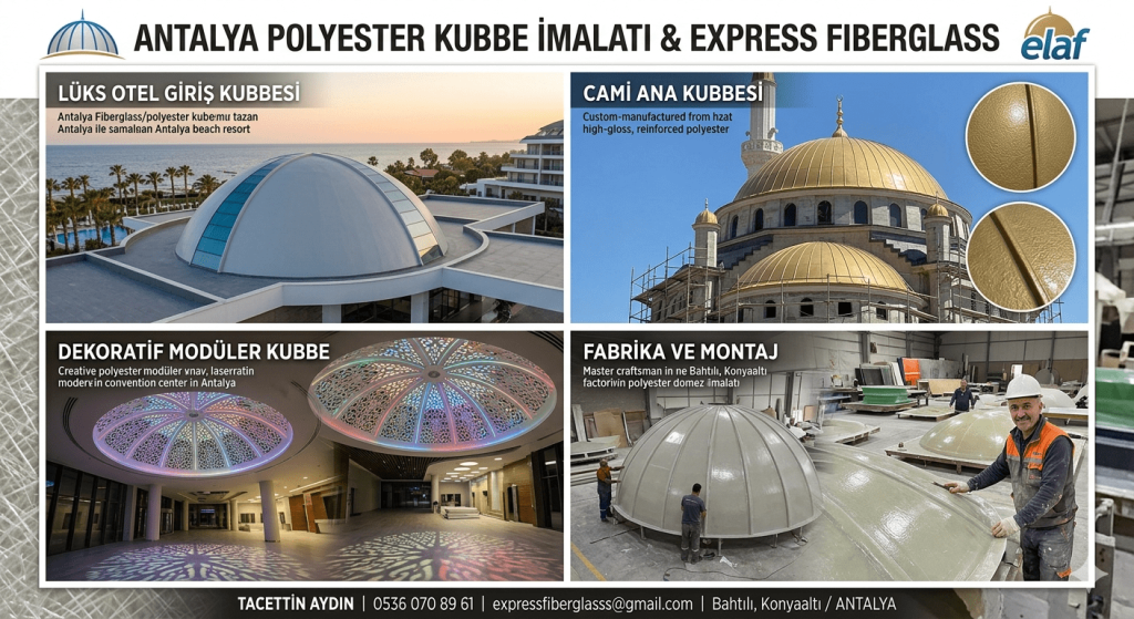 Antalya Polyester Kubbe İmalatı ve Express Fiberglass CTP Kubbe Modelleri - Tacettin Aydın